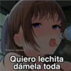 Quiero lechita dámela toda