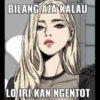 BILANG AJA KALAU
LO IRI KAN NGENTOT