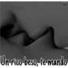 Un rico beso, te mando