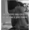 UN VERDADERO CABALLERO DEJA QUE UNA DAMA SE SIENTE PRIMERO.