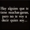 Hay alguien que te tiene muchas ganas, pero no te voy a decir quien soy...