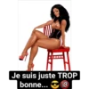 Je suis juste TROP
bonne...
18