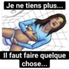 Je ne tiens plus...
Il faut faire quelque
chose...