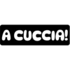 A CUCCIA!