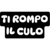 TI ROMPO
IL CULO