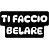 TI FACCIO
BELARE