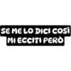 SE ME LO DICI COSÌ
MI ECCITI PERÒ