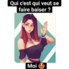 Qui c'est qui veut se
faire baiser?
Moi