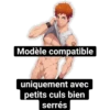 Modèle compatible uniquement avec petits culs bien serrés