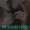 me Gustas tanto