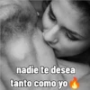 nadie te desea tanto como yo