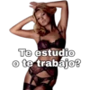 Te estudio o te trabajo?