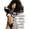 tu y yo tenemos una cita y la ropa no está invitada