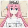 DAMN NOMORE GAKK I WOKE UP