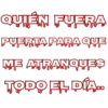 QUIÉN FUERA PUERTA PARA QUE ME ATRANQUES TODO EL DÍA..