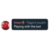 Imano Tiago's cousin Playing with the bot
