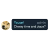 Yousef admin Okway time and place?