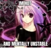 IM HOT AND MENTALLY UNSTABLE