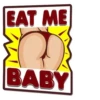 EAT ME BABY