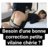 Besoin d'une bonne correction petite vilaine chérie ?