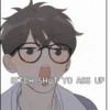 BITCH SHUT YO ASS UP