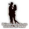 Ignacios
Déjame decirte un
secreto TE AMO