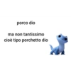 porco dio
ma non tantissimo
cioè tipo porchetto dio