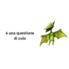 è una questione
di culo