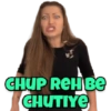 CHUP REH BE CHUTIYE