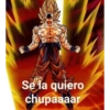 Se la quiero chupaaaar