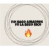 ПО НАСО АМARRES YO LA BESO RICO