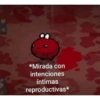 *Mirada con intenciones íntimas reproductivas*