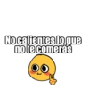 No calientes lo que no te comerás