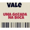 VALE UMA GOZADA NA BOCA