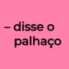 - disse o palhaço