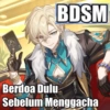 BDSM Berdoa Dulu Sebelum Menggacha