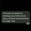 *me quito el sostén te restriego las chichis en la cara y te lamo sensualmente la verga* hola