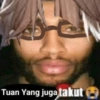 Tuan Yang juga takut