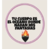 TU CUERPO ES EL OCEANO DONDE NADAN MIS FANTASIAS