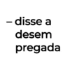 – disse a desem pregada