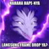 HAHAHA HAPE-NYA LANGSUNG FRAME DROP YA?